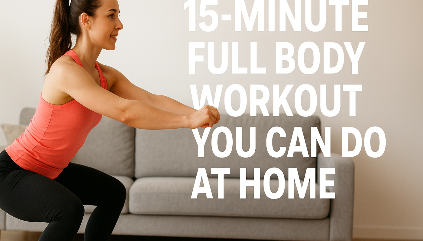 15-Minute Full Body Workout You Can Do at Home for Amazing Results