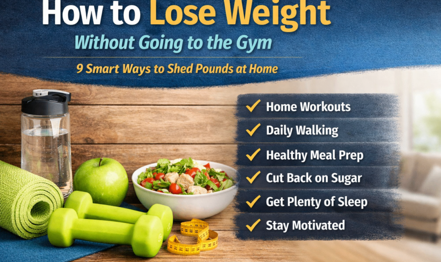 9 Smart Ways: How to Lose Weight Without Going to the Gym