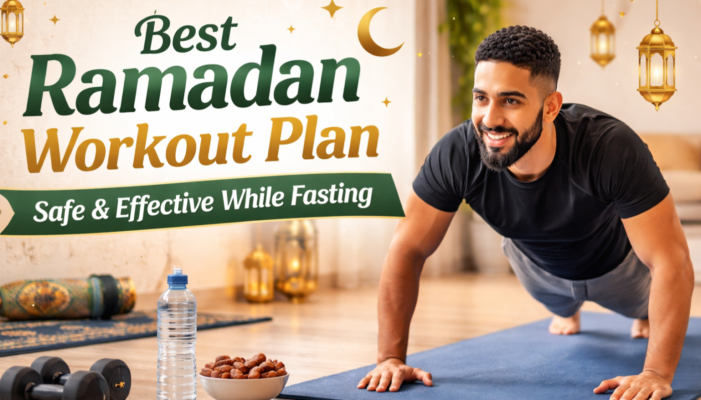 7 Best Ramadan Workout Plan (Safe and Effective While Fasting)